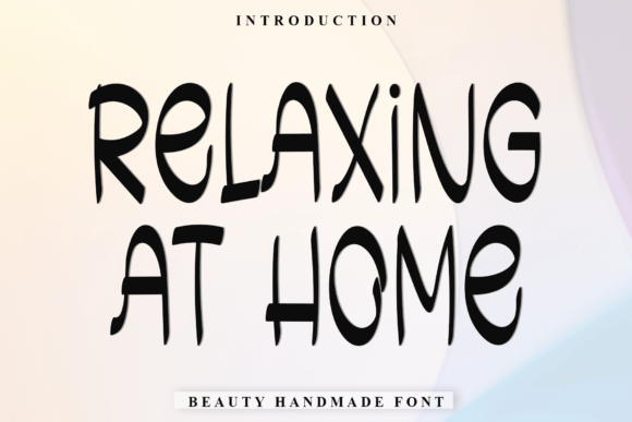 Relaxing at Home: A Playful Font for Approachable Design